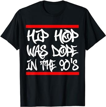 90's Hip Hop was Lit: I Love 90's Hip Hop Shirts Hip Hop was Dope in the 90