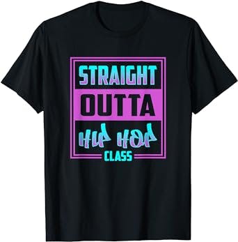 Straight Outta Hip Hop Dance Class Cool T-shirt