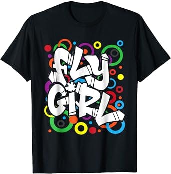 Old School Fly Girl Tee: 80s and 90s Hip Hop For Women, Men, and Kids