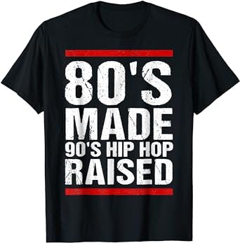 80's Made 90's Hip Hop Raised Apparel T-Shirt